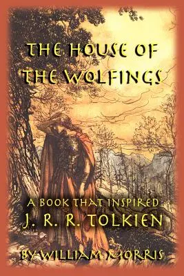 A Farkasok háza: A könyv, amely J. R. R. Tolkient inspirálta - The House of the Wolfings: A Book that Inspired J. R. R. Tolkien