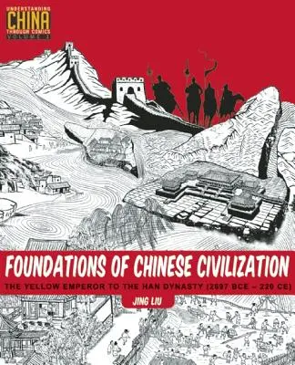 A kínai civilizáció alapjai: A sárga császártól a Han-dinasztiáig (Kr. e. 2697 - Kr. u. 220) - Foundations of Chinese Civilization: The Yellow Emperor to the Han Dynasty (2697 BCE - 220 CE)