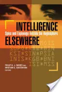 Intelligence Elsewhere: Kémek és kémkedés az angolszférán kívül - Intelligence Elsewhere: Spies and Espionage Outside the Anglosphere