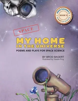 Otthonom a világegyetemben: Versek és színdarabok az űrkutatáshoz - My Home in the Universe: Poems and Plays for Space Science