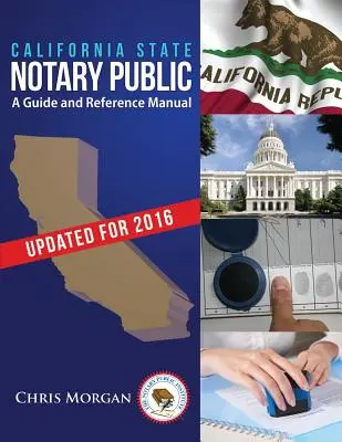 Kaliforniai állami közjegyző: Útmutató és referencia kézikönyv - California State Notary Public: A Guide and Reference Manual