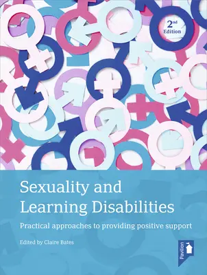 Szexualitás és tanulási zavarok: Gyakorlati megközelítések a pozitív támogatás biztosításához - Sexuality and Learning Disabilities: Practical Approaches to Providing Positive Support