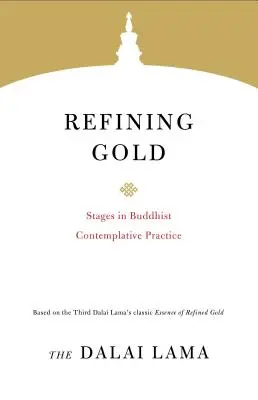 Az arany finomítása: A buddhista szemlélődő gyakorlat szakaszai - Refining Gold: Stages in Buddhist Contemplative Practice