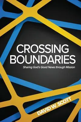 Határokat átlépve: Isten örömhírének megosztása missziókon keresztül - Crossing Boundaries: Sharing God's Good News Through Mission