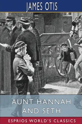 Hannah néni és Seth (Esprios Classics) - Aunt Hannah and Seth (Esprios Classics)