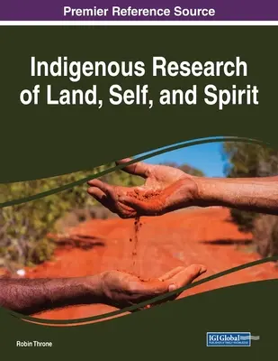 A föld, az én és a szellem őshonos kutatása - Indigenous Research of Land, Self, and Spirit