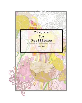 Dragons for Resilience: Meditációs napló - Dragons for Resilience: A Coloring Meditation Journal