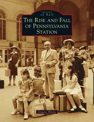 A Pennsylvania állomás felemelkedése és bukása - Rise and Fall of Pennsylvania Station