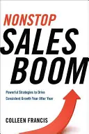 Nonstop értékesítési boom: Hatékony stratégiák a következetes értékesítési növekedéshez évről évre - Nonstop Sales Boom: Powerful Strategies to Drive Consistent Sales Growth Year After Year