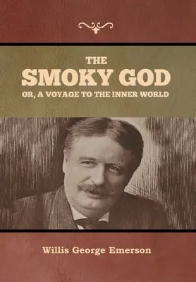 A Füstös Isten, avagy utazás a belső világba - The Smoky God or, A Voyage to the Inner World