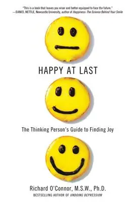 Végre boldog: A gondolkodó ember útmutatója az öröm megtalálásához - Happy at Last: The Thinking Person's Guide to Finding Joy