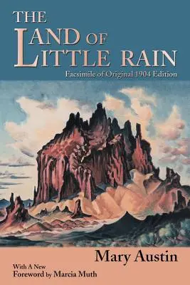 A kis eső földje: Az eredeti 1904-es kiadás fakszimiléje - The Land of Little Rain: Facsimile of original 1904 edition