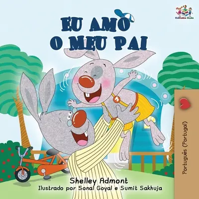 Eu Amo o Meu Pai: I Love My Dad (portugál - portugál kiadás) - Eu Amo o Meu Pai: I Love My Dad (Portuguese - Portugal edition)