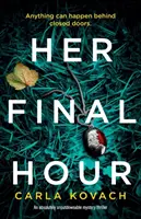 Az utolsó órája: Egy abszolút letehetetlen krimi thriller - Her Final Hour: An absolutely unputdownable mystery thriller