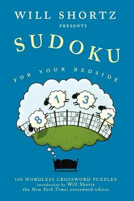 Will Shortz bemutatja a Sudokut az ágyad mellé: 100 szó nélküli keresztrejtvényfejtés - Will Shortz Presents Sudoku for Your Bedside: 100 Wordless Crossword Puzzles