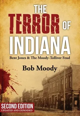 Az indianai terror: Bent Jones és a Moody-Tolliver viszály Második kiadás - The Terror of Indiana: Bent Jones & The Moody-Tolliver Feud Second Edition