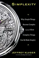 Simplexity: Miért válnak az egyszerű dolgok bonyolulttá (és hogyan lehet az összetett dolgokat egyszerűvé tenni) - Simplexity: Why Simple Things Become Complex (and How Complex Things Can Be Made Simple)