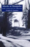 Gyilkosság Montpelierben: Igbo afrikaiak Virginiában - Murder at Montpelier: Igbo Africans in Virginia