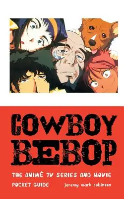 Cowboy Bebop: Az anime tévésorozat és a film - Cowboy Bebop: The Anime TV Series and Movie