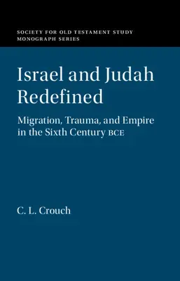 Izrael és Júda újraértelmezve: Migráció, trauma és birodalom a Kr. e. hatodik században - Israel and Judah Redefined: Migration, Trauma, and Empire in the Sixth Century Bce
