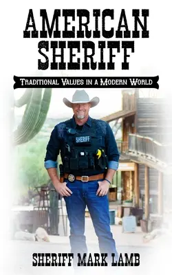 Amerikai seriff: Hagyományos értékek a modern világban - American Sheriff: Traditional Values in a Modern World