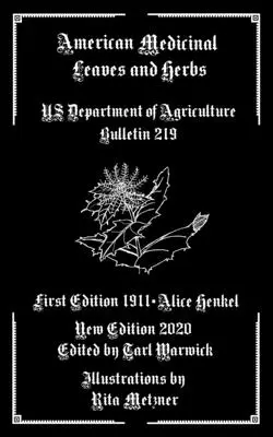 Amerikai gyógylevelek és gyógynövények: Az Egyesült Államok Mezőgazdasági Minisztériumának 219. számú közleménye - American Medicinal Leaves and Herbs: US Department of Agriculture Bulletin 219