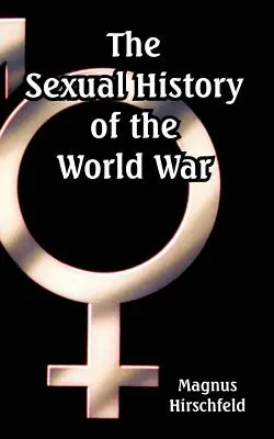 A világháború szexuális története - The Sexual History of the World War