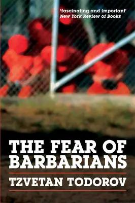 A barbároktól való félelem: A civilizációk összecsapásán túl - The Fear of Barbarians: Beyond the Clash of Civilizations