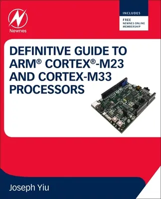 Az Arm Cortex-M23 és Cortex-M33 processzorok végleges útmutatója - Definitive Guide to Arm Cortex-M23 and Cortex-M33 Processors