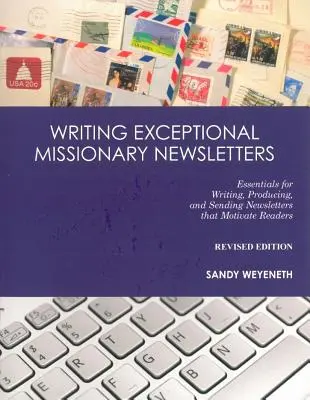 Kivételes missziós hírlevelek írása: Essentials for Writing, Producing, and Sending Newsletters that Motrative Readers - Writing Exceptional Missionary Newsletters: Essentials for Writing, Producing, and Sending Newsletters that Motivate Readers
