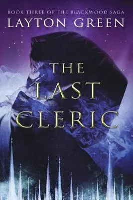 Az utolsó klerikus: (A Blackwood Saga harmadik könyve) - The Last Cleric: (Book Three of the Blackwood Saga)