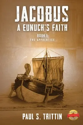 Jacobus: A Eunuch's Faith: Könyv: A tanonc - Jacobus: A Eunuch's Faith: Book I: The Apprentice