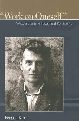 Dolgozz magadon! Wittgensteins filozófiai pszichológia - Work on Oneself: Wittgensteins Philosophical Psychology