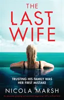 The Last Wife: Egy abszolút lebilincselő és érzelmekkel teli lapozgatós regény, zseniális fordulattal. - The Last Wife: An absolutely gripping and emotional page turner with a brilliant twist