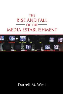 A médiaképviselet felemelkedése és bukása - The Rise and Fall of the Media Establishment