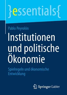 Institutionen Und Politische konomie: Spielregeln Und konomische Entwicklung (intézmények és politikai gazdaság: játékszabályok és gazdasági fejlődés) - Institutionen Und Politische konomie: Spielregeln Und konomische Entwicklung