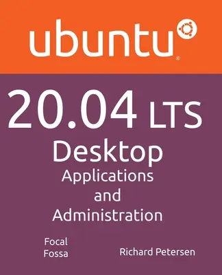 Ubuntu 20.04 LTS Desktop: Alkalmazások és adminisztráció - Ubuntu 20.04 LTS Desktop: Applications and Administration