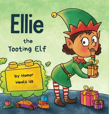 Ellie, a Tooting Manó: Történet egy manóról, aki fingik (fingik) - Ellie the Tooting Elf: A Story About an Elf Who Toots (Farts)