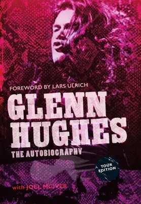 Glenn Hughes: Glenn Hughes: Az önéletrajz [TOUR EDITION] - Glenn Hughes: The Autobiography [TOUR EDITION]