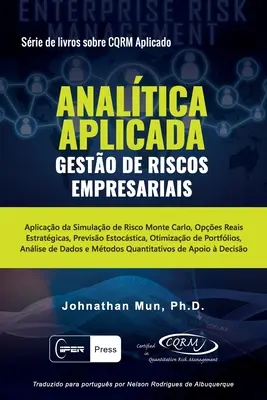 ANALTICA APLICADA - Gesto de Riscos Empresariais: Aplicao da Simulao de Risco Monte Carlo, Opes Reais Estratgicas, Previso Estocstica, Otim