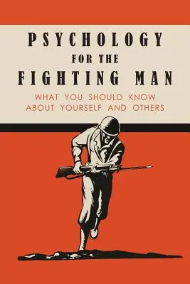 Pszichológia a harcos ember számára: Amit magadról és másokról tudnod kell - Psychology for the Fighting Man: What You Should Know About Yourself and Others