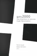 Gats 2000: Új irányok a szolgáltatások kereskedelmének liberalizációjában - Gats 2000: New Directions in Services Trade Liberalization