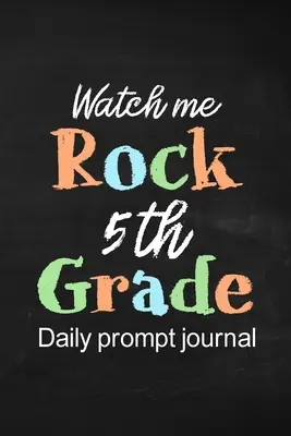 Watch Me Rock 5. osztályos napi napló - Watch Me Rock 5th Grade Daily Prompt Journal