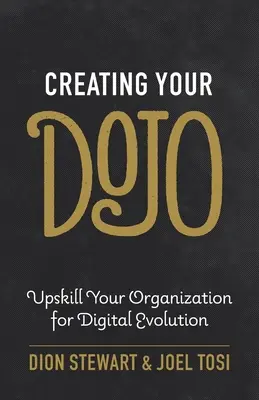 A Dojo megteremtése: Szervezetének digitális fejlődésre való felkészítése - Creating Your Dojo: Upskill Your Organization for Digital Evolution