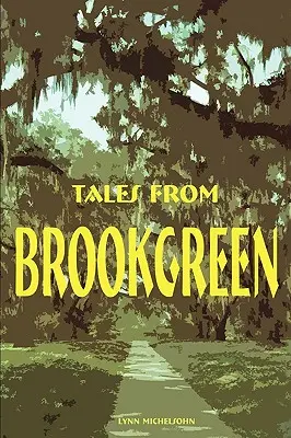 Mesék Brookgreenből: Folklór, kísértettörténetek és Gullah népmesék a dél-karolinai Lowcountryban - Tales from Brookgreen: Folklore, Ghost Stories, and Gullah Folktales in the South Carolina Lowcountry