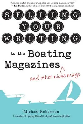 Írásainak eladása a csónakos magazinoknak (és más hiánypótló magazinoknak) - Selling Your Writing to the Boating Magazines (and other niche mags)