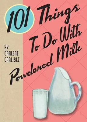101 dolog, amit tejporral tehetünk - 101 Things To Do With Powdered Milk