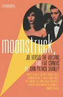 Moonstruck, Joe Versus the Volcano és Five Corners: Forgatókönyvek - Moonstruck, Joe Versus the Volcano, and Five Corners: Screenplays