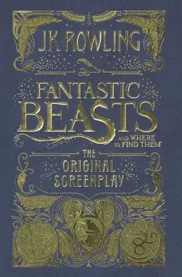 Fantasztikus állatok és hol találjuk őket (forgatókönyv) - Fantastic Beasts and Where to Find Them (Screenplay)