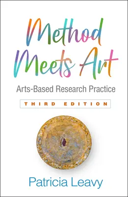 A módszer találkozik a művészettel, harmadik kiadás: Arts-Based Research Practice - Method Meets Art, Third Edition: Arts-Based Research Practice